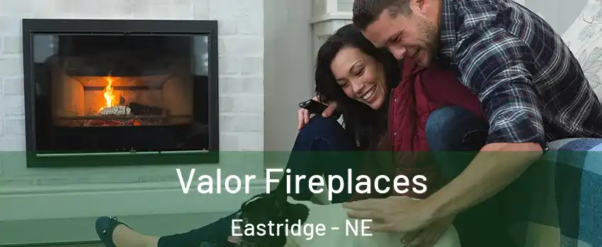 Valor Fireplaces Eastridge - NE