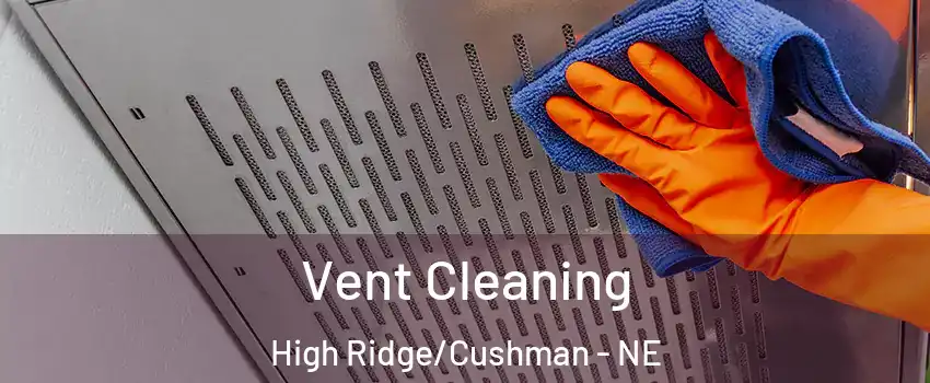 Vent Cleaning High Ridge/Cushman - NE