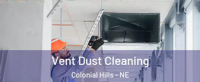 Vent Dust Cleaning Colonial Hills - NE