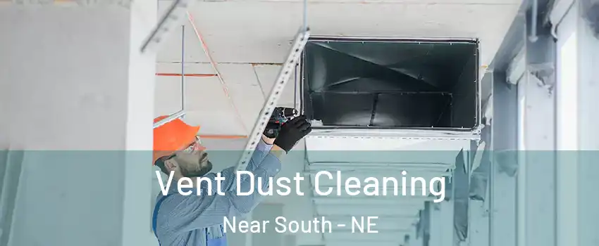 Vent Dust Cleaning Near South - NE