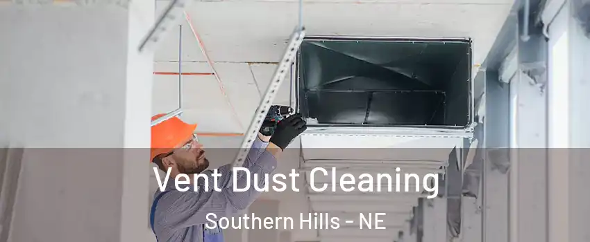 Vent Dust Cleaning Southern Hills - NE