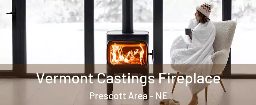 Vermont Castings Fireplace Prescott Area - NE
