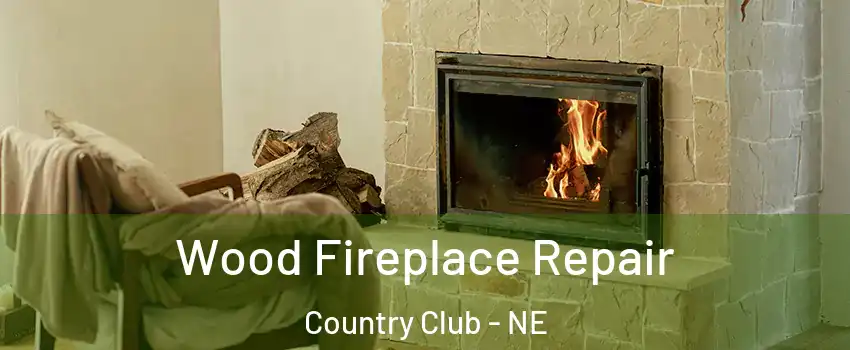 Wood Fireplace Repair Country Club - NE