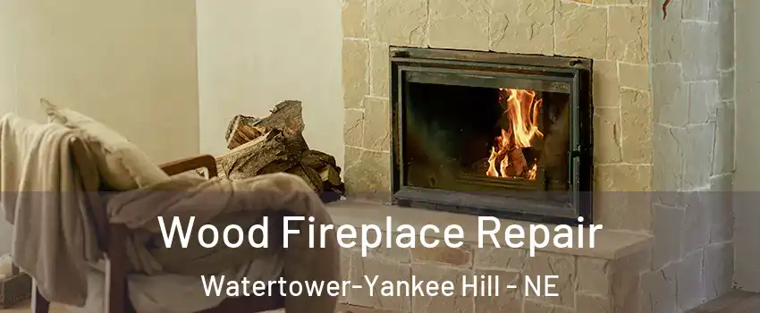 Wood Fireplace Repair Watertower-Yankee Hill - NE