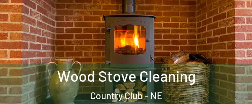 Wood Stove Cleaning Country Club - NE