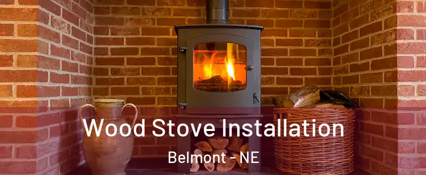 Wood Stove Installation Belmont - NE