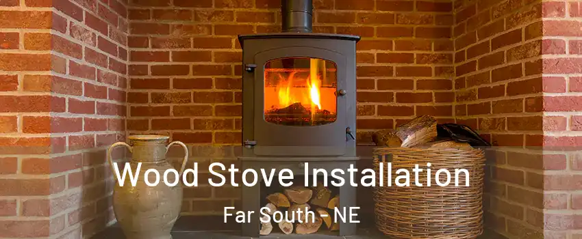 Wood Stove Installation Far South - NE