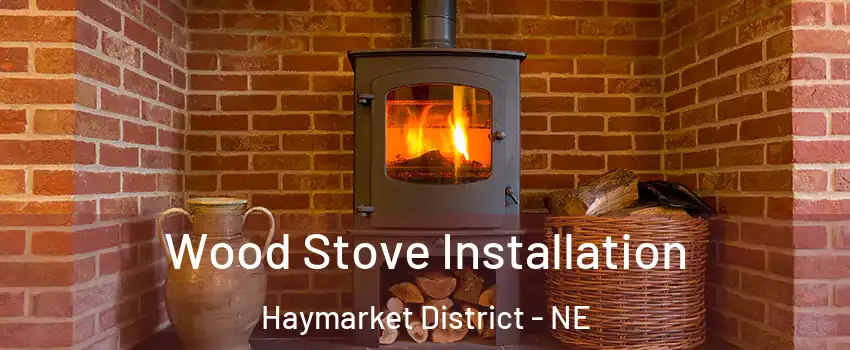 Wood Stove Installation Haymarket District - NE