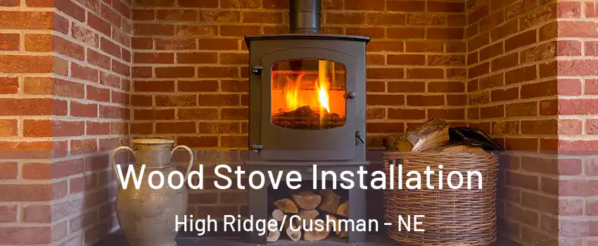 Wood Stove Installation High Ridge/Cushman - NE