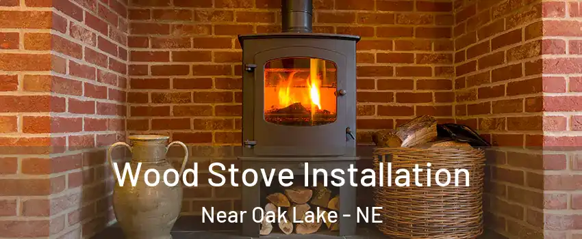 Wood Stove Installation Near Oak Lake - NE