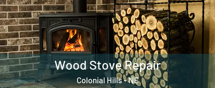 Wood Stove Repair Colonial Hills - NE