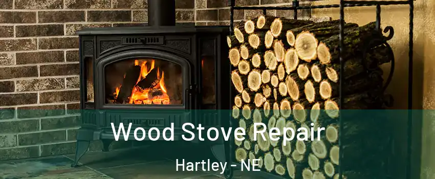 Wood Stove Repair Hartley - NE