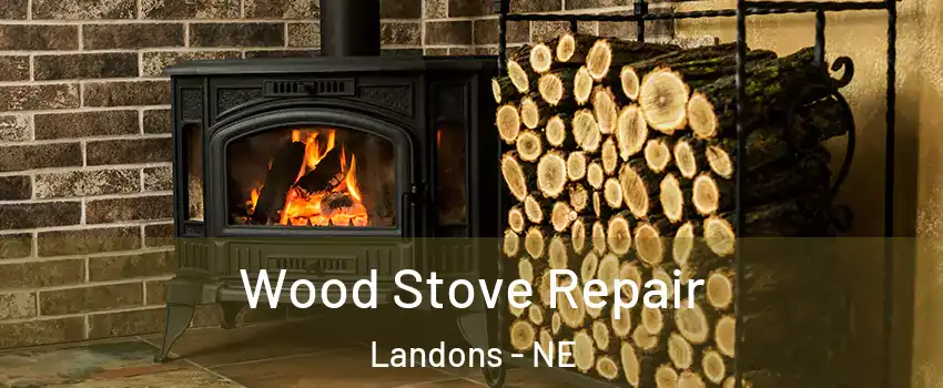 Wood Stove Repair Landons - NE