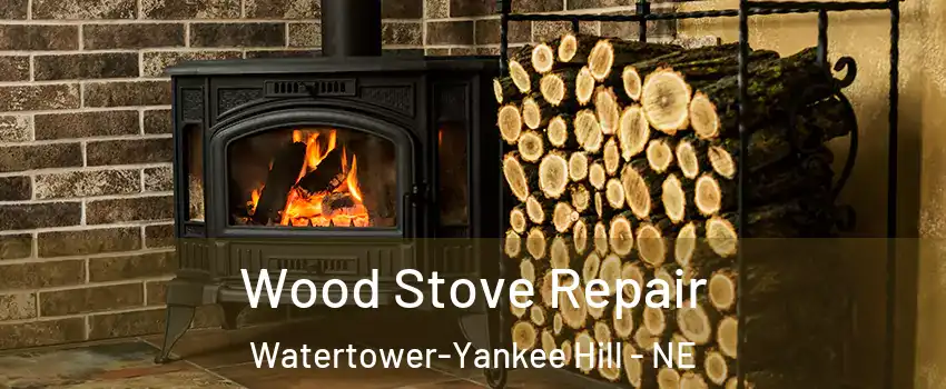 Wood Stove Repair Watertower-Yankee Hill - NE